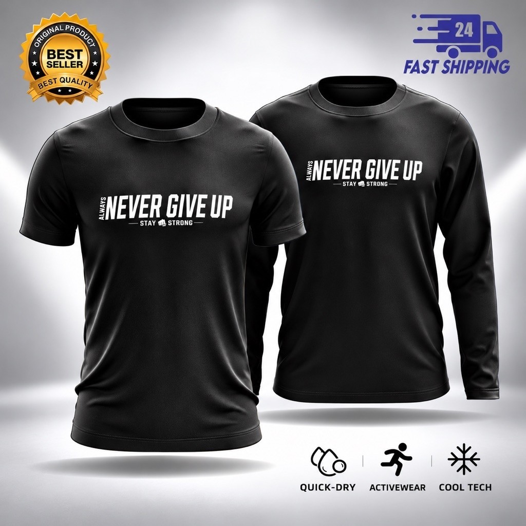 เสื้อยืดไมโครไฟเบอร์ Never Give Up สําหรับผู้ชายและผู้หญิงแขนสั้นและแขนยาว