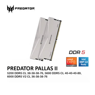 Predator PALLAS II แรม DDR5 32GB (16x2) 5200MHZ 5600MHZ 6000MHZ