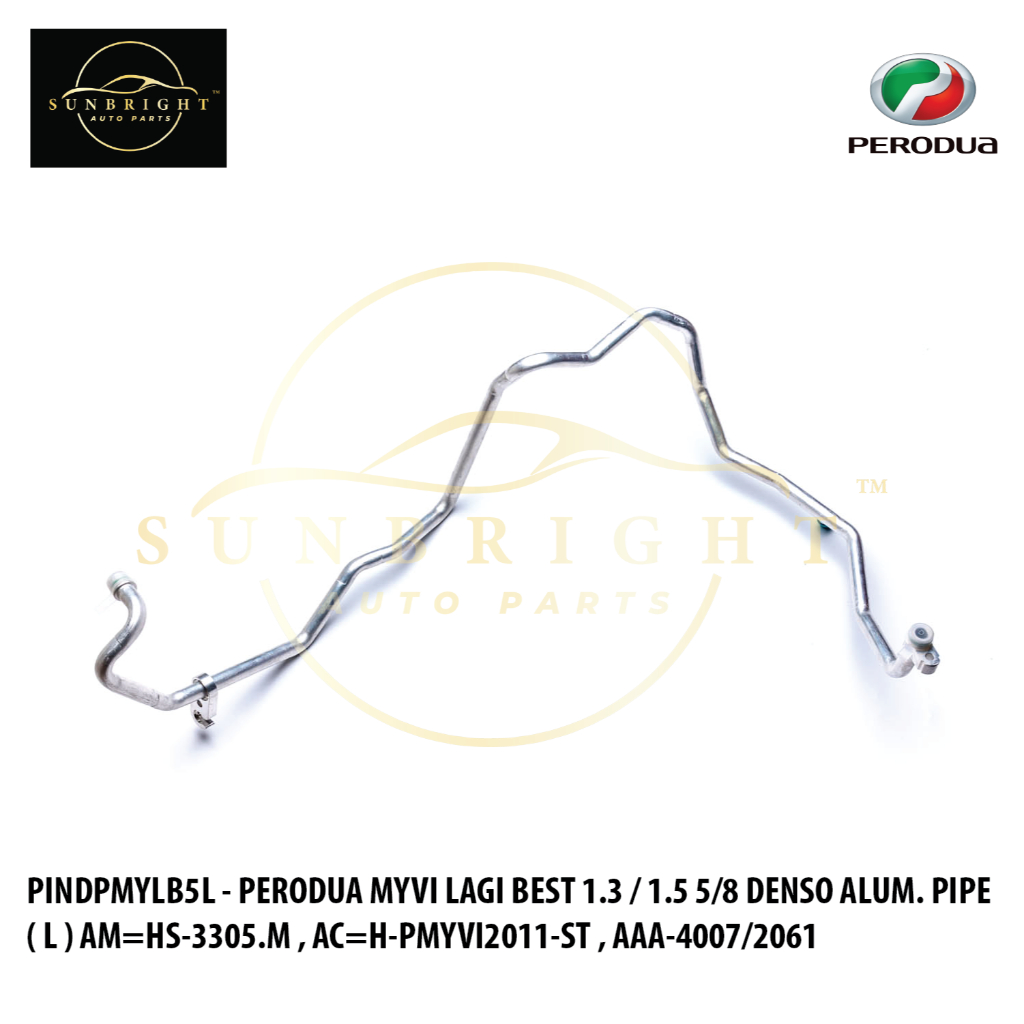 PERODUA MYVI LAGI BEST 1.3 / 1.5 5/8 DENSO ALUM. PIPE ( L ) AM=HS-3305.M , AC=H-PMYVI2011-ST , AAA-4