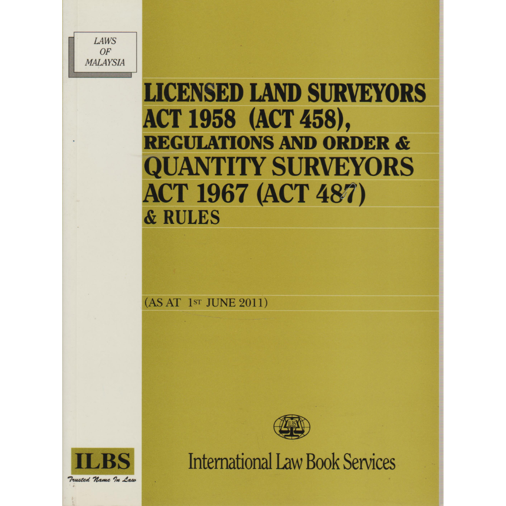 LICENSED LAND SURVEYORS ACT 1958 {ACT 458] & QUANTITY SURVEYORS ACT 1967 [ACT 487] & RULES