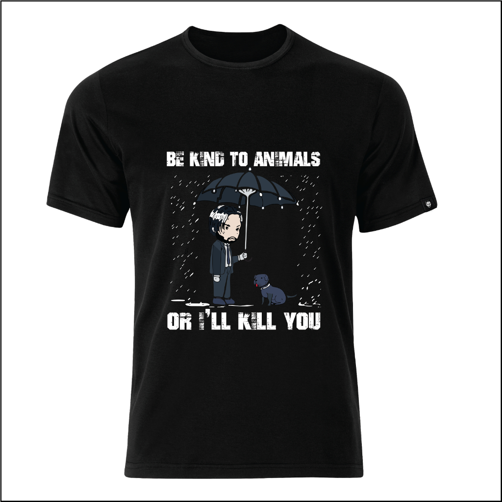 เสื้อยืด (Microfiber) John Wick - "Be Kind To Animals Or ill Kill You"