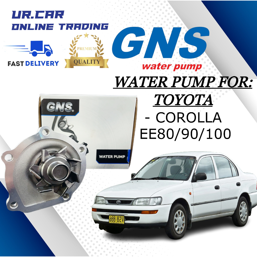 GNS ปั๊มน้ํา TOYOTA COROLLA EE80 , EE90 , EE100 คุณภาพสูง 100% ใน
