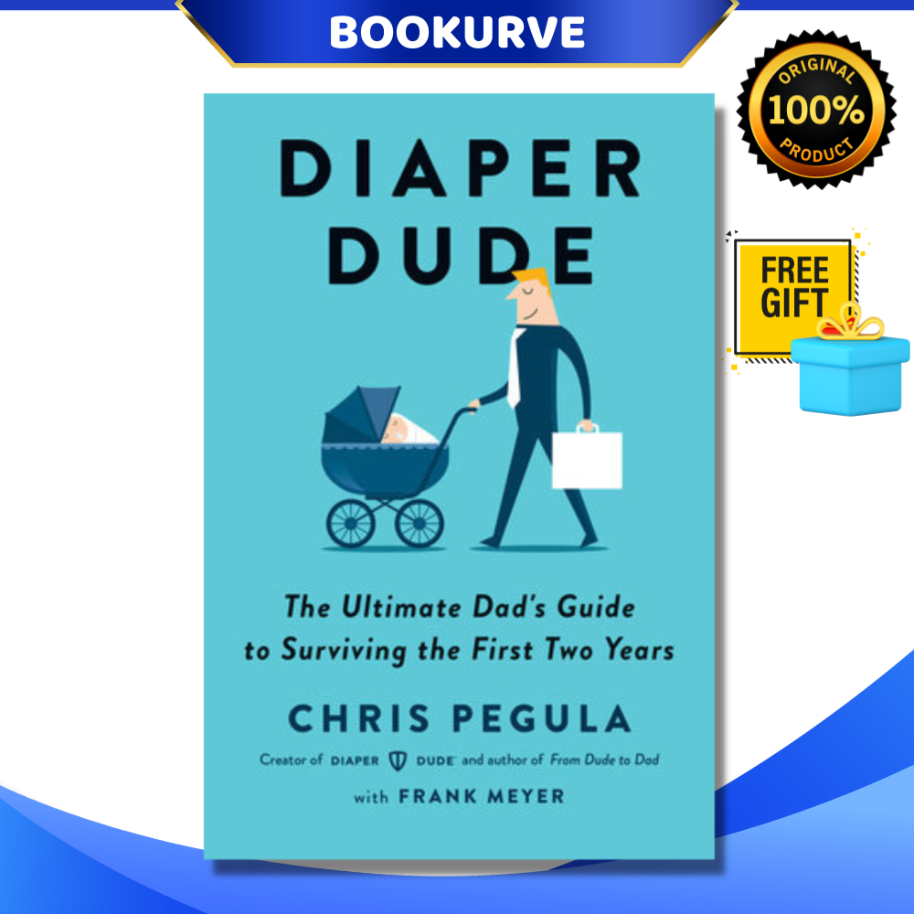 ผ้าอ้อม Dude: คู่มือพ่อสุดยอดเพื่อเอาชีวิตรอดสองปีแรกโดย Chris Pegula Parenting 9780143110262