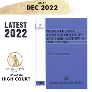 Probate and Administration Act 1959 (พระราชบัญญัติ 97) &amp; Regulations [เมื่อ 10 ธันวาคม 2022]