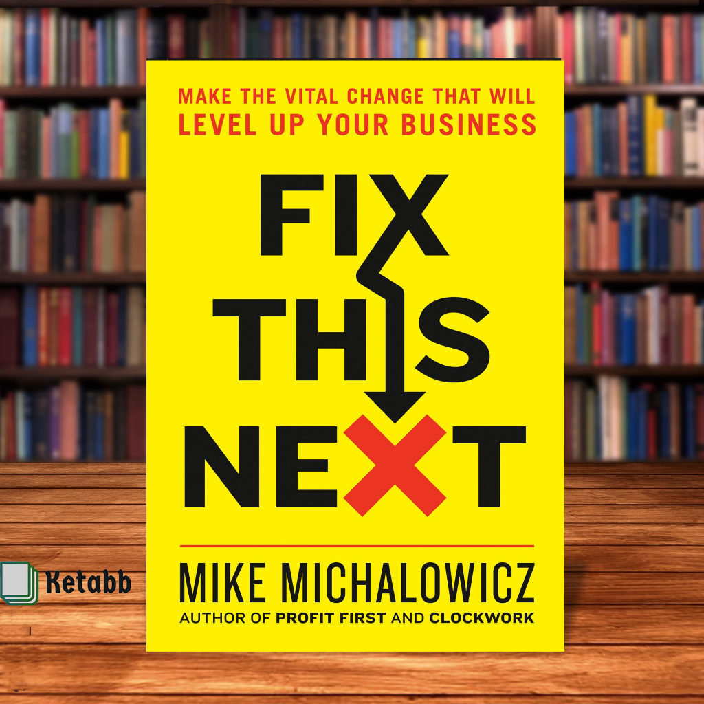 Mike Michalowicz แก้ไขปัญหาครั้งต่อไปนี้: ทําให้การเปลี่ยนแปลงที่สําคัญที่จะเพิ่มระดับธุรกิจของคุณโดย Mike Michalowicz