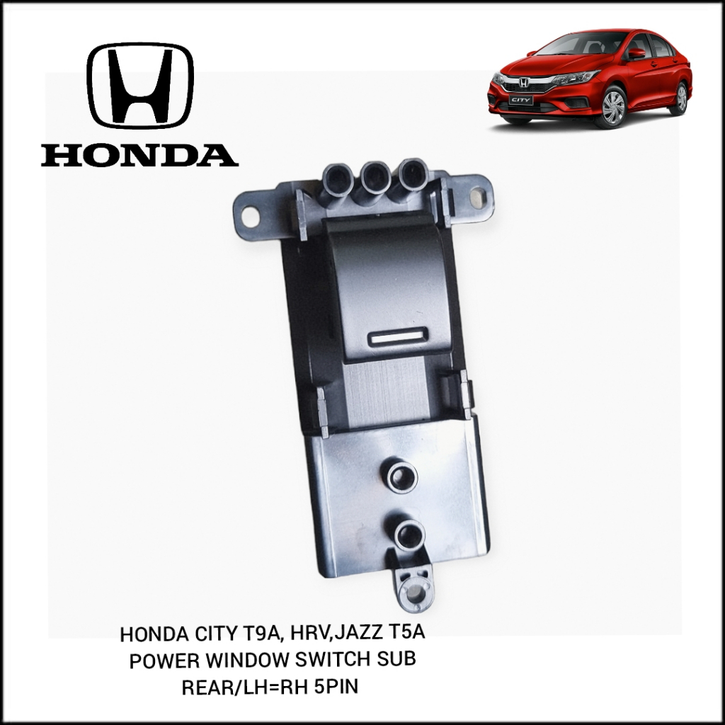HONDA CITY T9A, HRV,JAZZ T5A POWER WINDOW SWITCH SUB REAR/LH=RH