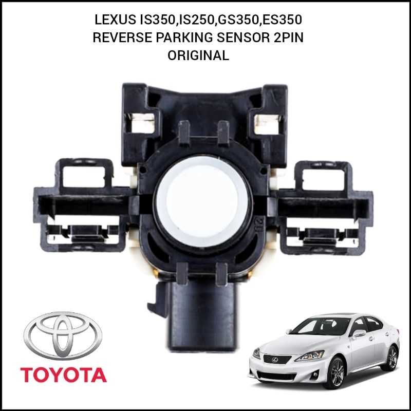 TOYOTA LEXUS IS350,IS250,GS350,ES350 REVERSE เซ็นเซอร์ที่จอดรถ 2PIN