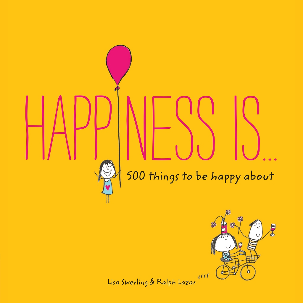 Happiness Is ... 500 Things To Be Happy About