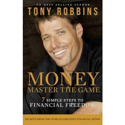 Money Master the Game 7 ขั ้ นตอนง ่ ายๆ สู ่ อิสรภาพทางการเงิน โดย Tony Robbins success mindset entreprenuer