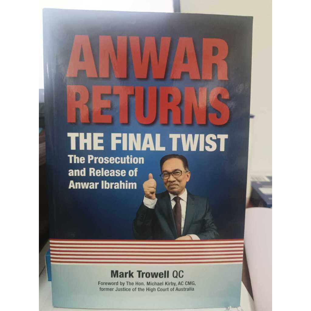 ANWAR RETURNS THE FINAL TWIST : The Prosecution and Release of Anwar Ibrahim