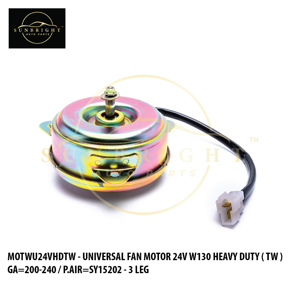 UNIVERSAL FAN MOTOR 24V W130 HEAVY DUTY ( TW ) GA=200-240 / P.AIR=SY15202 - 3 LEG