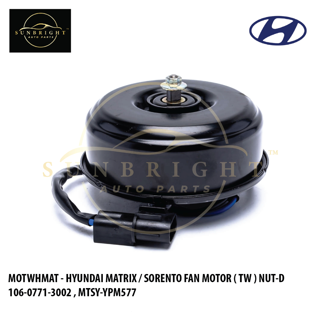 HYUNDAI MATRIX / SORENTO FAN MOTOR ( TW ) NUT-D 106-0771-3002 , MTSY-YPM577