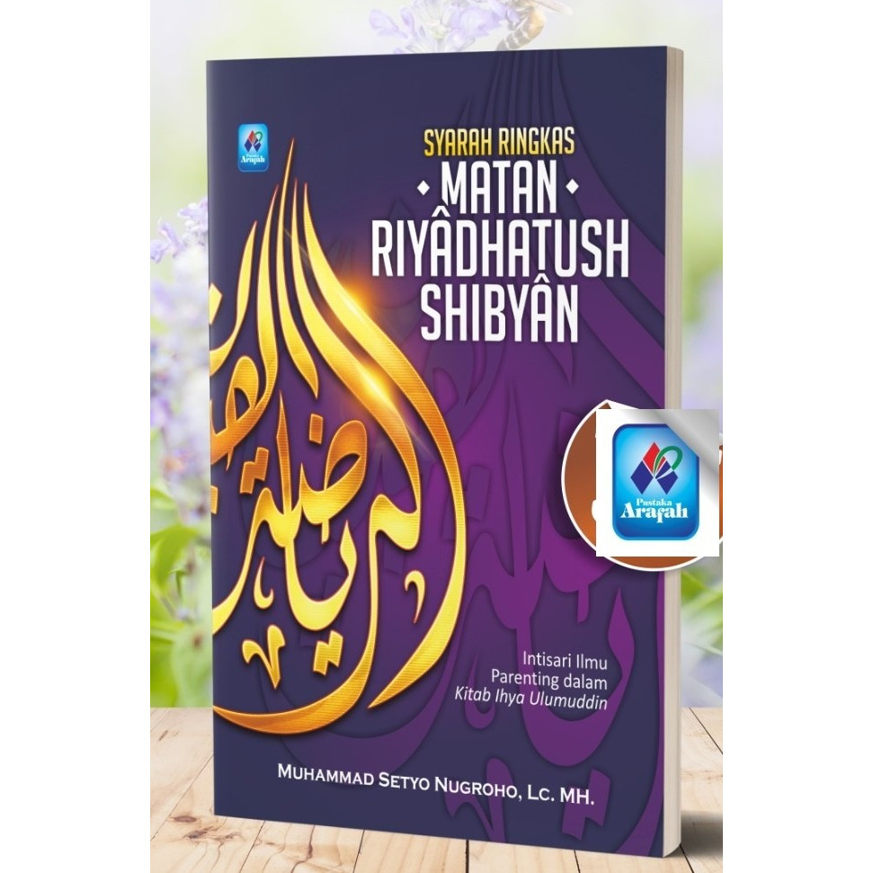 สรุป Syarah Matan Riyadhush Shibyan Intisari Parenting Book Ihya Ulumuddin (Pustaka Arafah - AA)