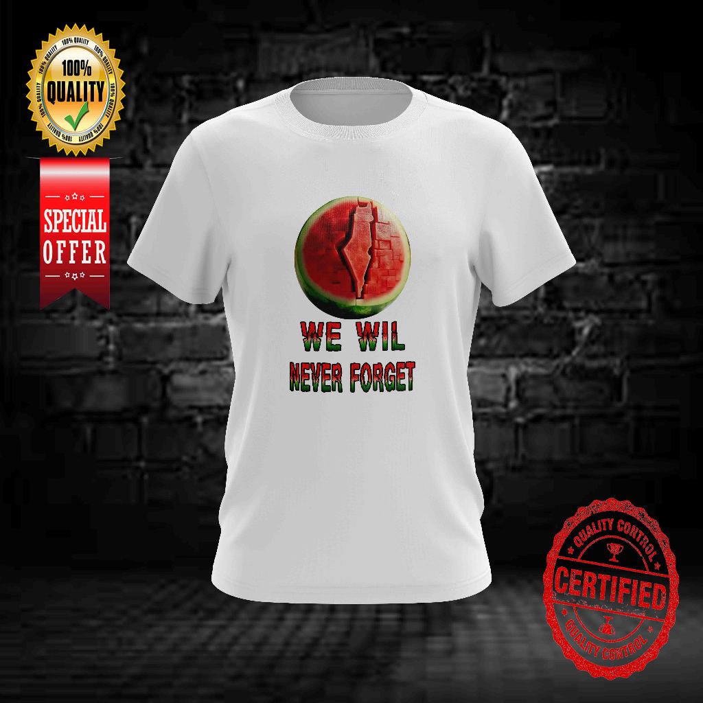 WE WIL NEVER FORGET WATERMELON DESIGN 6 TSHIRT คอกลมสําหรับทั้งหมด