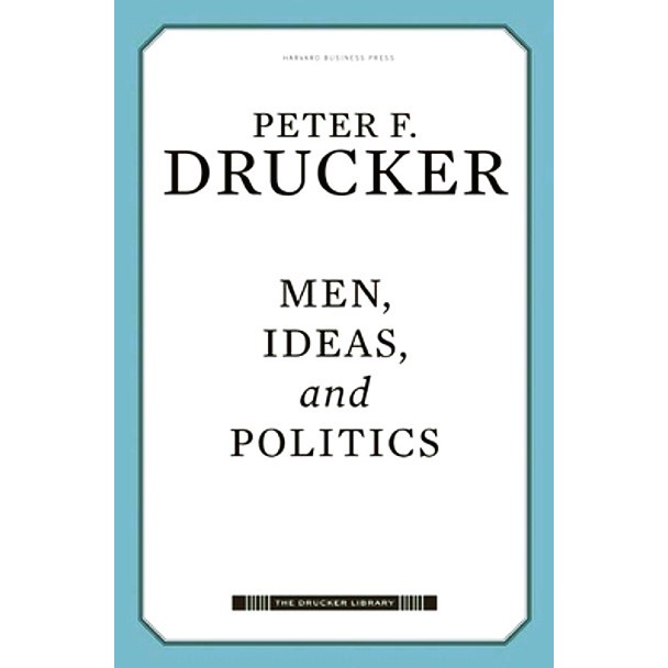 《HARVARD Business REVIEW NEW》Peter F. Drucker - MEN, IDEAS, AND POLITICS (Drucker Library Classic Management Collection)