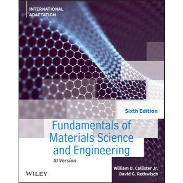 Fundamentals of Materials Science and Engineering: Approach Integrated, International Adaptation, 6t