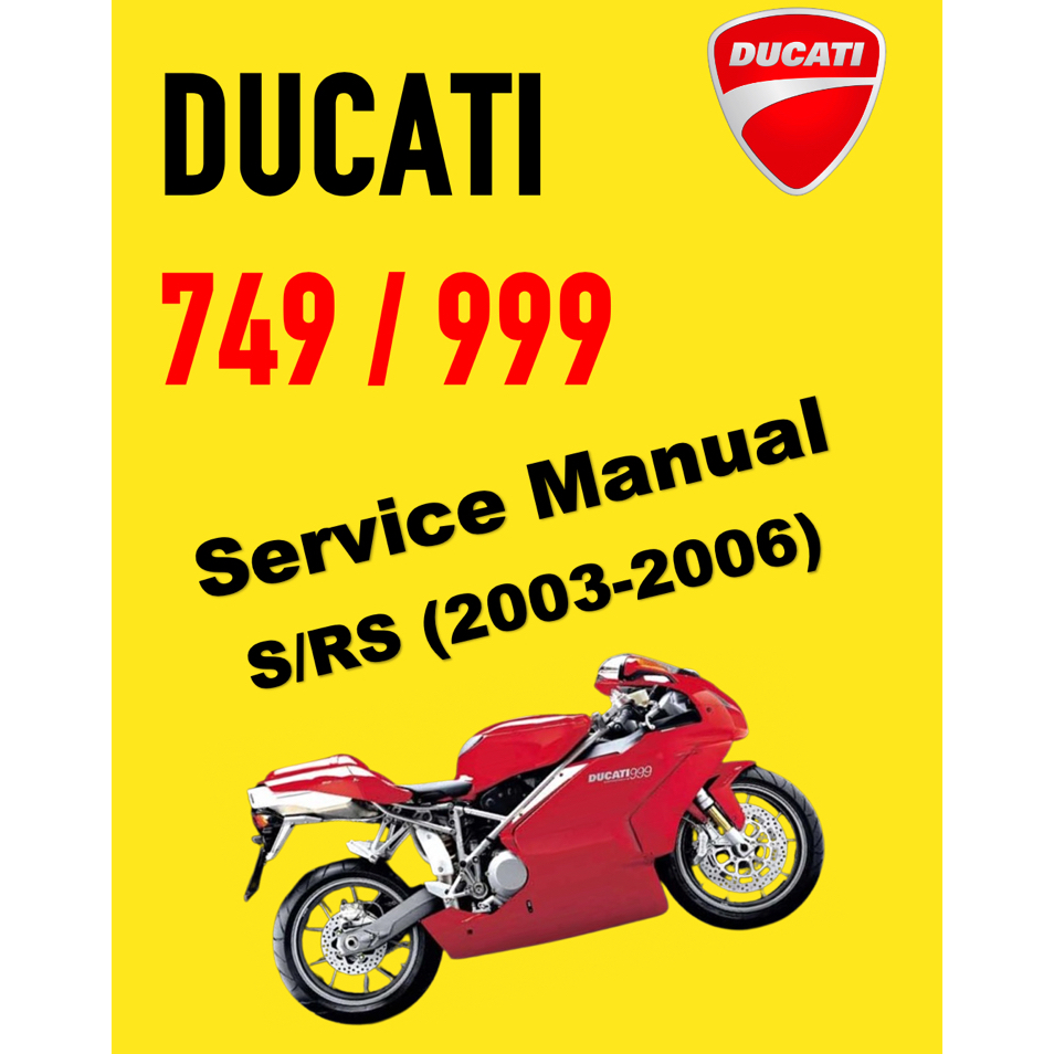 DUCATI 749 / 749S/ 999 / 999s / 999RS (2003-2006) SERVICE REPAIR WORKSHOP MANUAL + PARTS CATALOGUE +