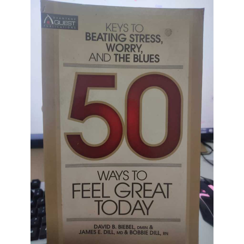 KEYS TO BEATING STRESS, WORRY , AND THE BLUES - 50 WAY TO FEEL GREAT TODAY