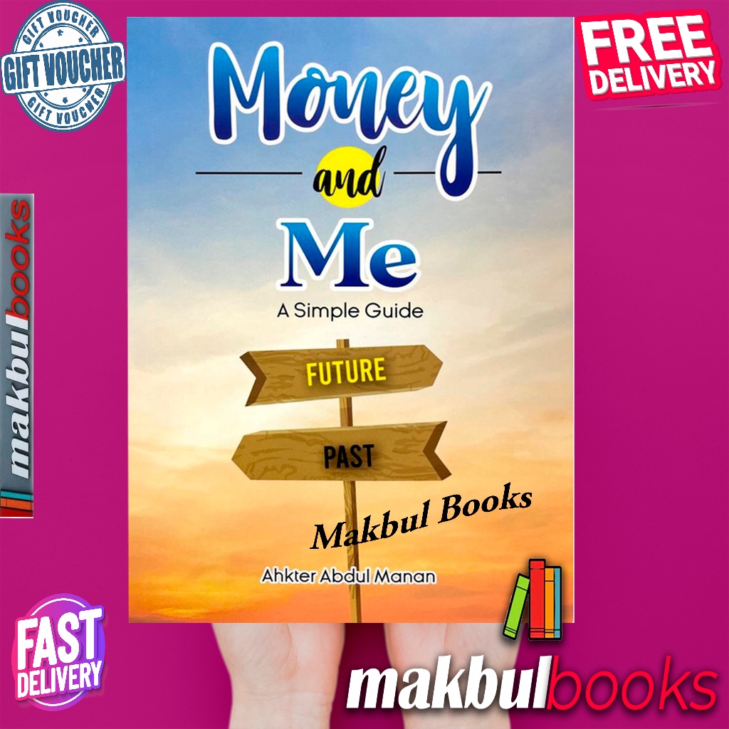 MONEY AND ME: A SIMPLE GUIDE FUTURE & PAST ~ AHKTER ABDUL MANANAN
