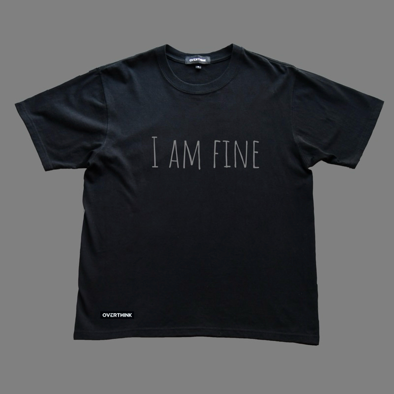 Overthink I Am Fine Tee