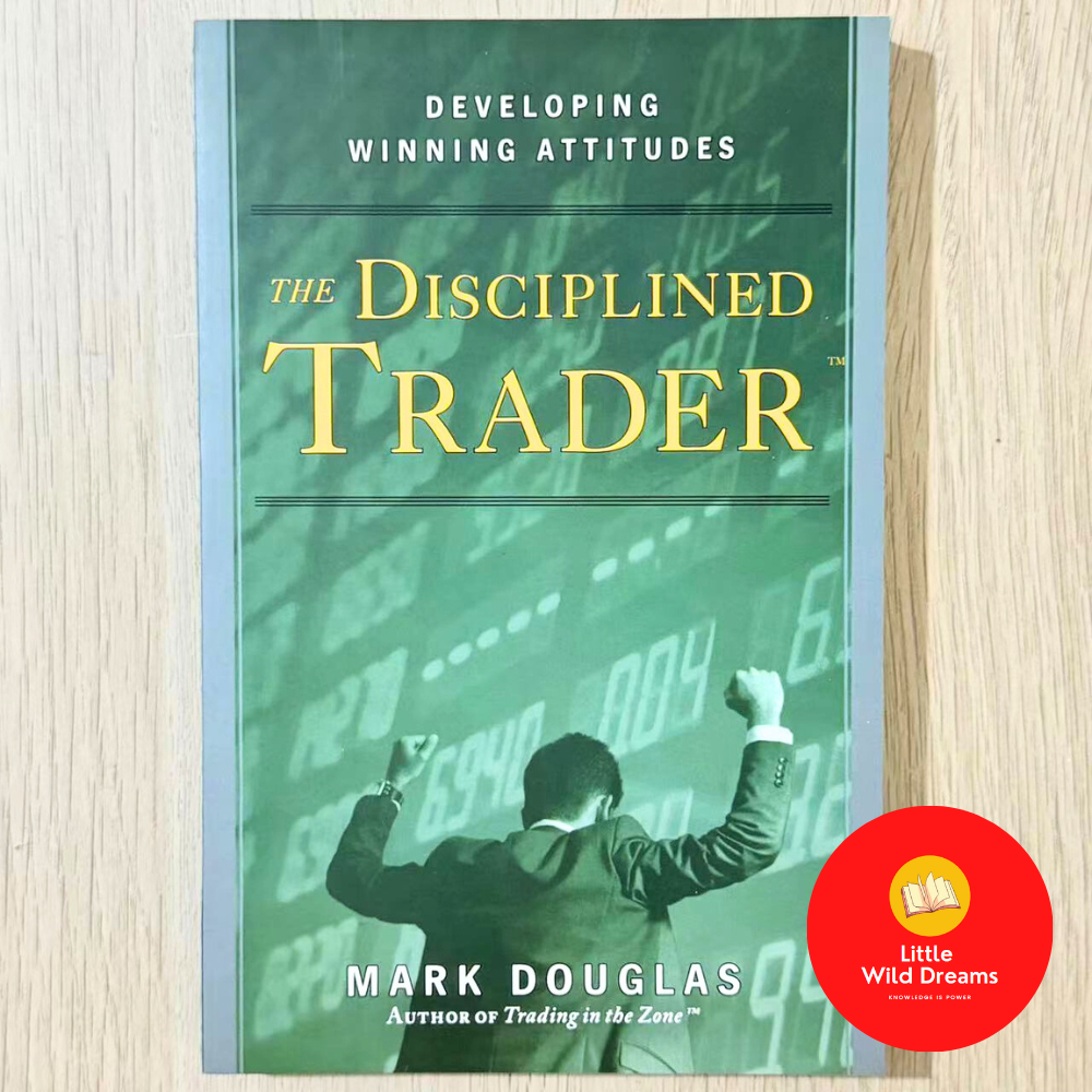 The Disciplined Trader: พัฒนาทัศนคติที่ชนะโดยผู้อนุญาตของเทรดดิ้งในโซน Mark Douglas