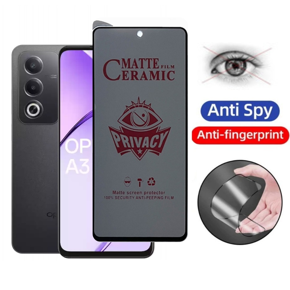 OPPO A60 / OPPO A3 PRO / OPPO A3X เซรามิคความเป็นส่วนตัว Anti Spy ปกป้องหน้าจอ MATTE