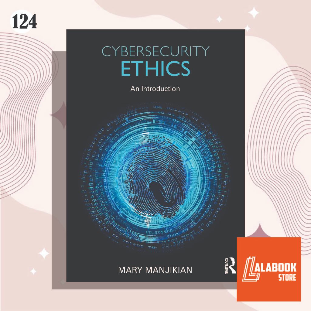 [124] Cybersecurity Ethics: An Introduction 1st Edition