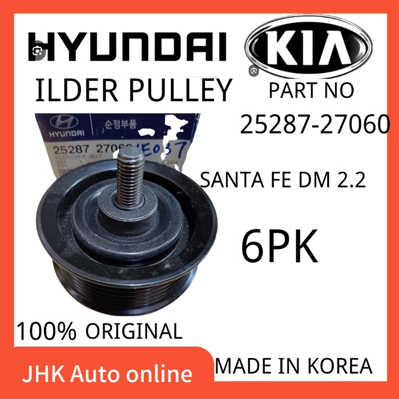 25287-27060 FAN BELT ILLER PULLEY HYUNDAI SANTA FE DM 2.2 100%.ใหม่ผลิตในเกาหลี