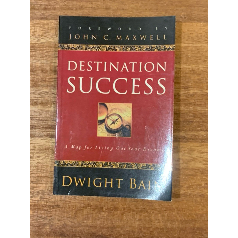 DESTINATION SUCCESS A Map for Living Out Your Dream book โดย DWIGHT BAIN