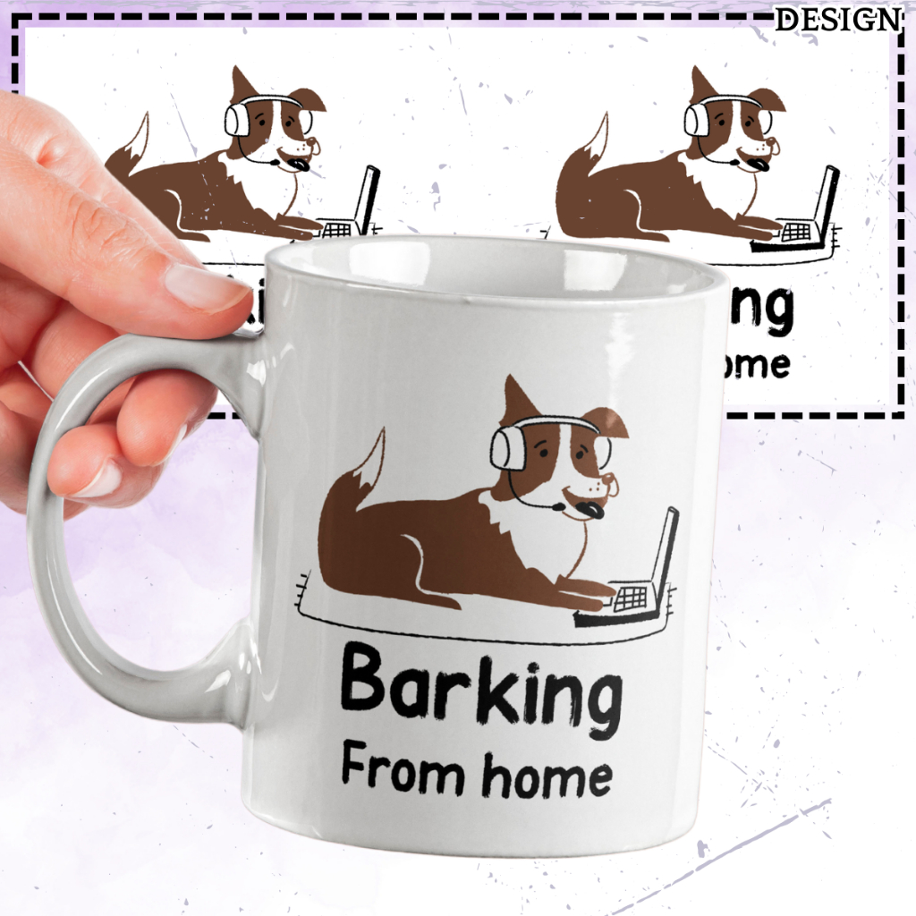 [P07-131] CUTE DOG MUG - BARKING FROM HOME CERAMIC WHITE MUG IDEA FREE ADD NAME/TEXT