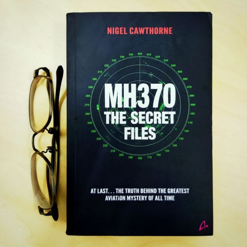 MH370: The Secret Files: The Truth Behind the Greatest Aviation Mystery of All Time : Nigel Cawthorn