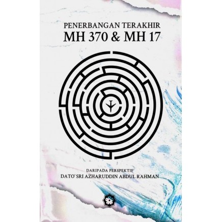 เที่ยวบินสุดท้าย: MH370 & MH17 โดย Dato田 ศรี Azharuddin Abdul Rahman