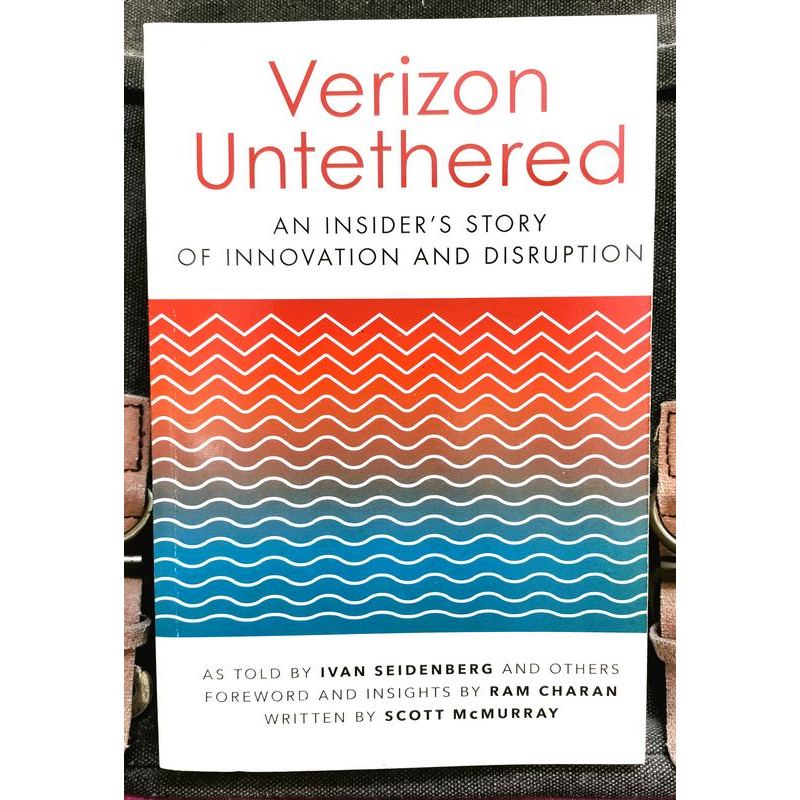 Ivan Seidenberg & Ram Charan - VERIZON UNTETHERED : เรื่องราวของผู้ภายในแห่งนวัตกรรมและ Disruption