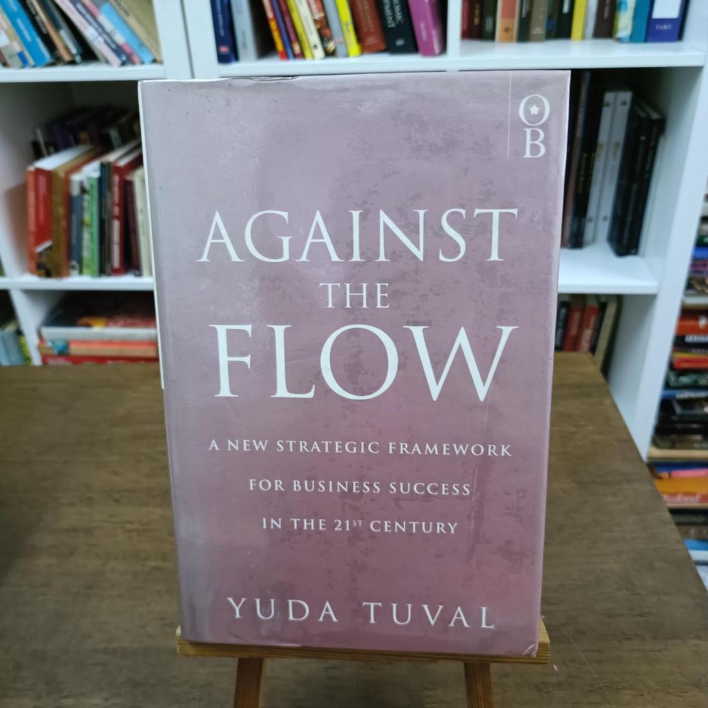 Against the Flow: กลยุทธ์ในการเข้าเคาน์เตอร์สําหรับความสําเร็จในศตวรรษที่ 21 โดย Yuda Tuval