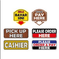 PLEASE ORDER & PAY HERE, CASHIER, PICK UP, BAYAR SINI ( เรารับทําเองหรือเปลี่ยนดีไซน์สี )