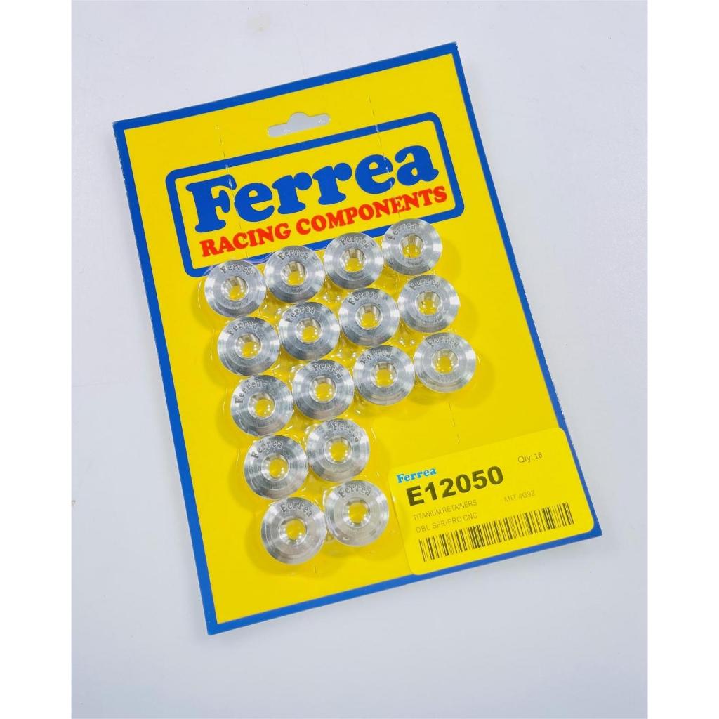 FERREA รีเทนเนอร์ไทเทเนียม Proton 4G92 1.6 SOHC MATERIAL : Gr5 TI6AL4V , 4AG 16V, D15, D16, 4AG 20V