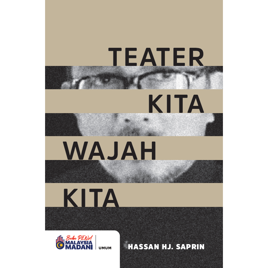 PENA: TEATER KITA WAJAH KITA - HASSAN HJ. SAPRIN - UMUM