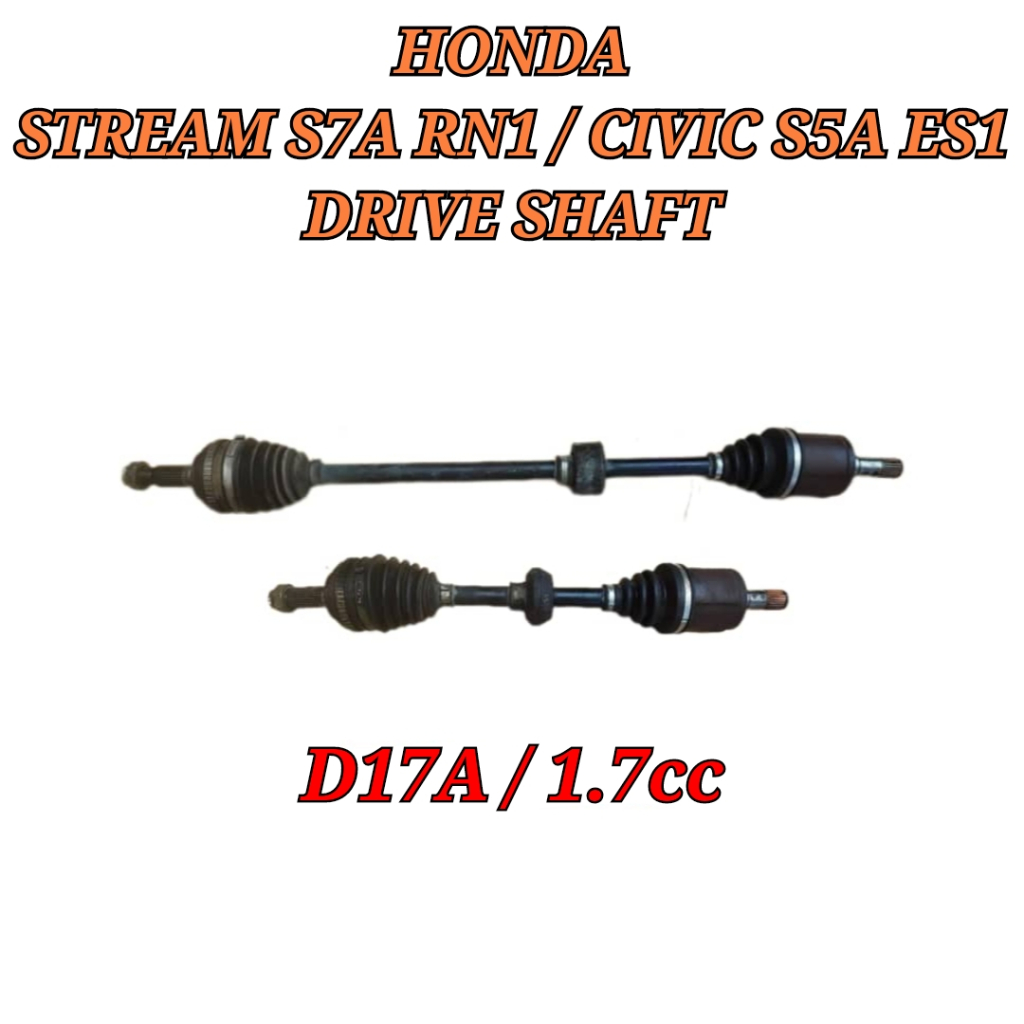 Drive Shaft / Driveshaft HONDA STREAM S7A , RN1 , CIVIC S5A , ES1 1.7CC ( D17A ) Drive Shaft / Drive