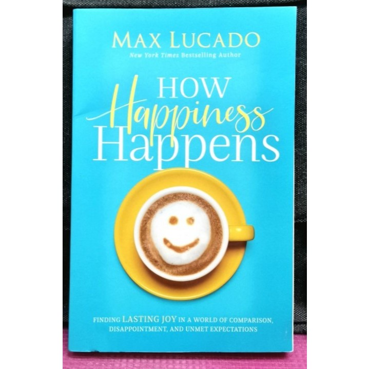 LITE-USELucado-HOW Happiness HAPPENS:Finding Lasting Joy In A World Of Comparison, Disappointment & 