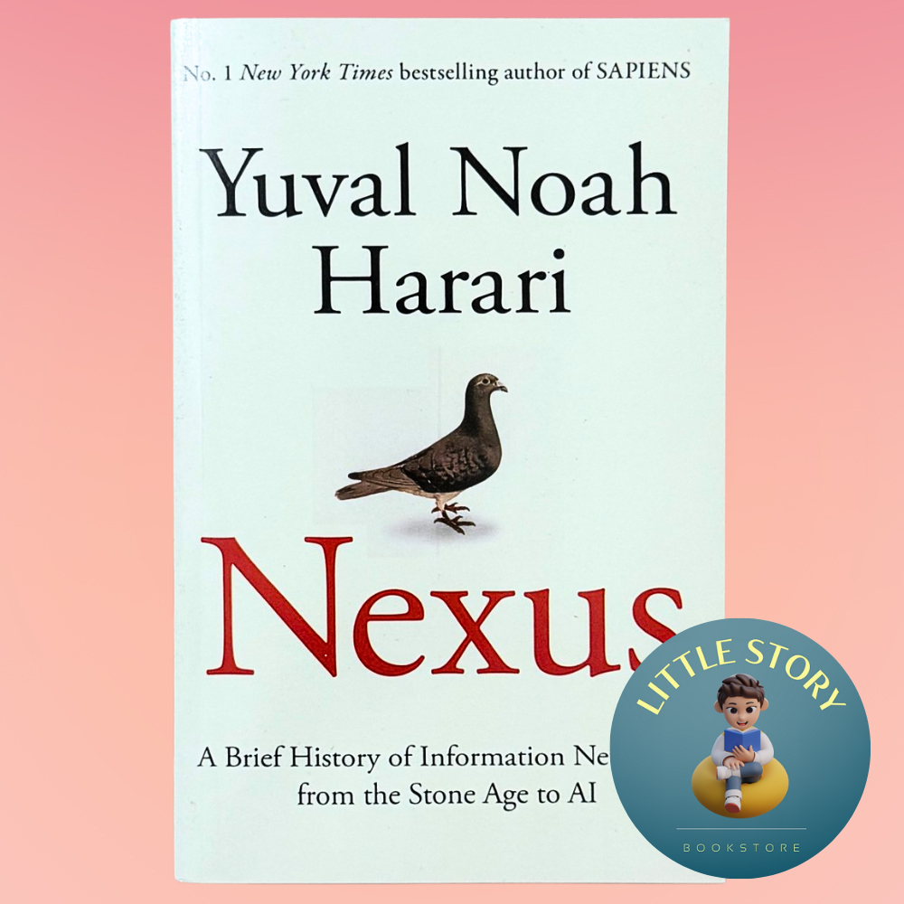 Nexus: A Brief History of Information Networks from the Stone Age to AI By Yuval Noah Harari