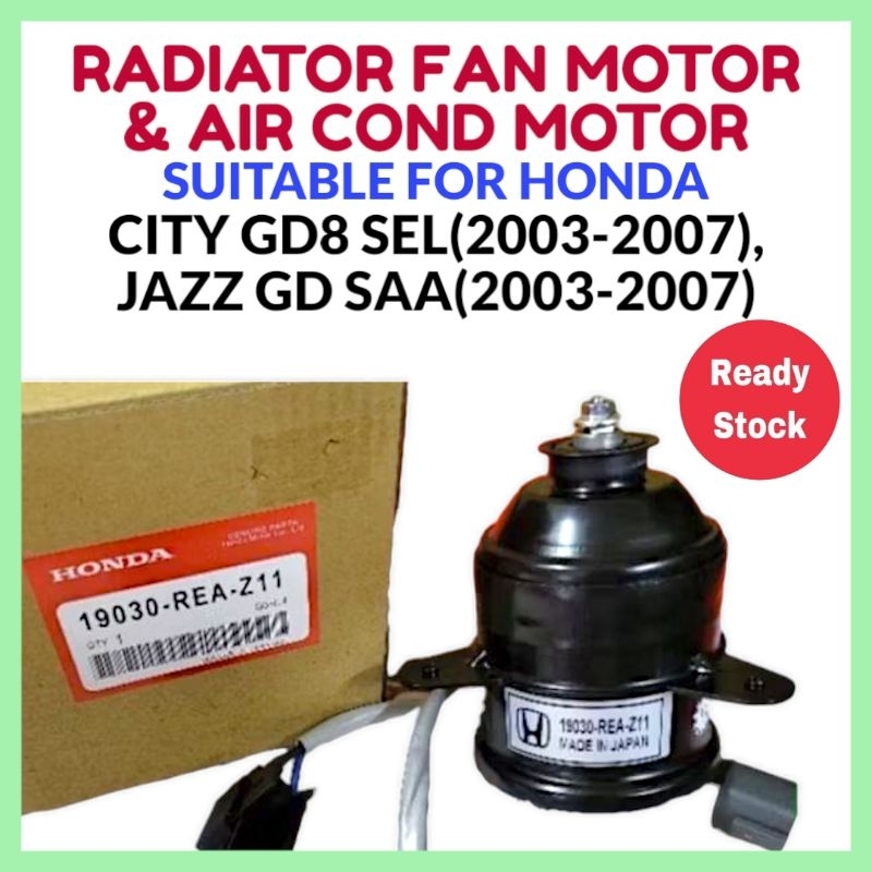 RADIATOR FAN MOTOR & AIRCOND MOTOR HONDA CITY SEL GD8 JAZZ SAA GD (2003-2008) (19030-REA-Z01 / Z11)
