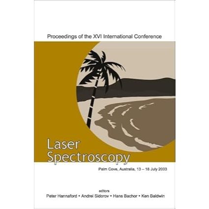 LASER SPECTROSCOPY - PROCEEDINGS OF THE XVI INTERNATIONAL CONFERENCE โดย Peter Hannaford (Editor), H