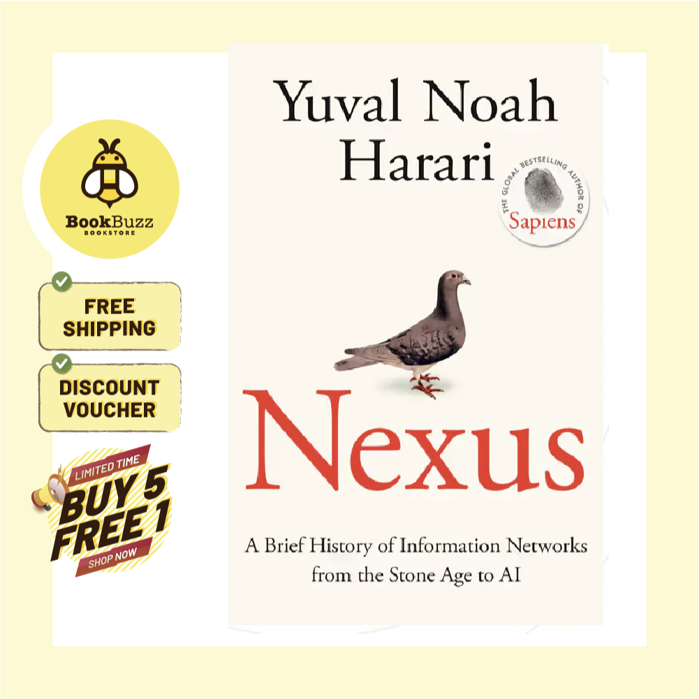 Nexus: A Brief History of Information Networks from the Stone Age to AI By Yuval Noah Harari
