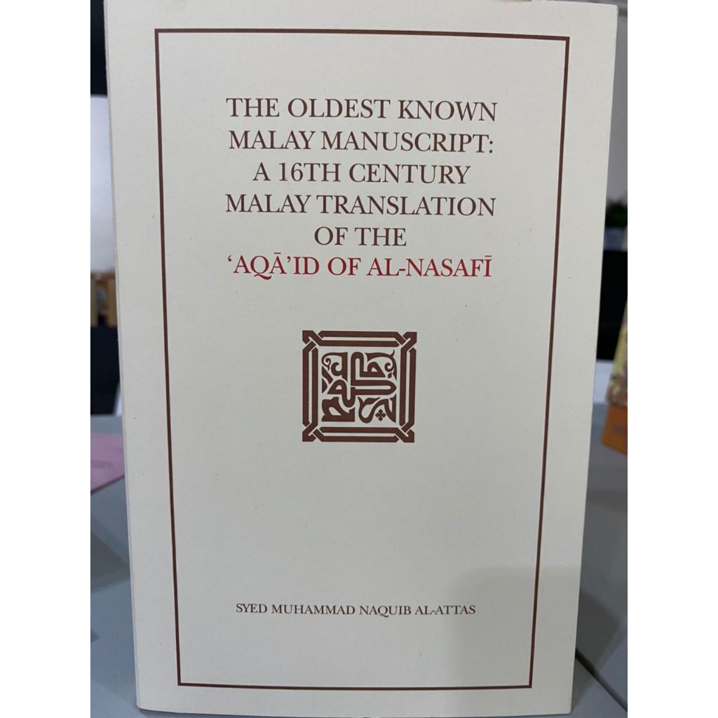 OLDEST KNOWN MALAY MANUSCRIPT: 16TH CENTURY MALAY TRANSLATION OF THE AQAID OF AL-NASAFI BY SYED MUHA