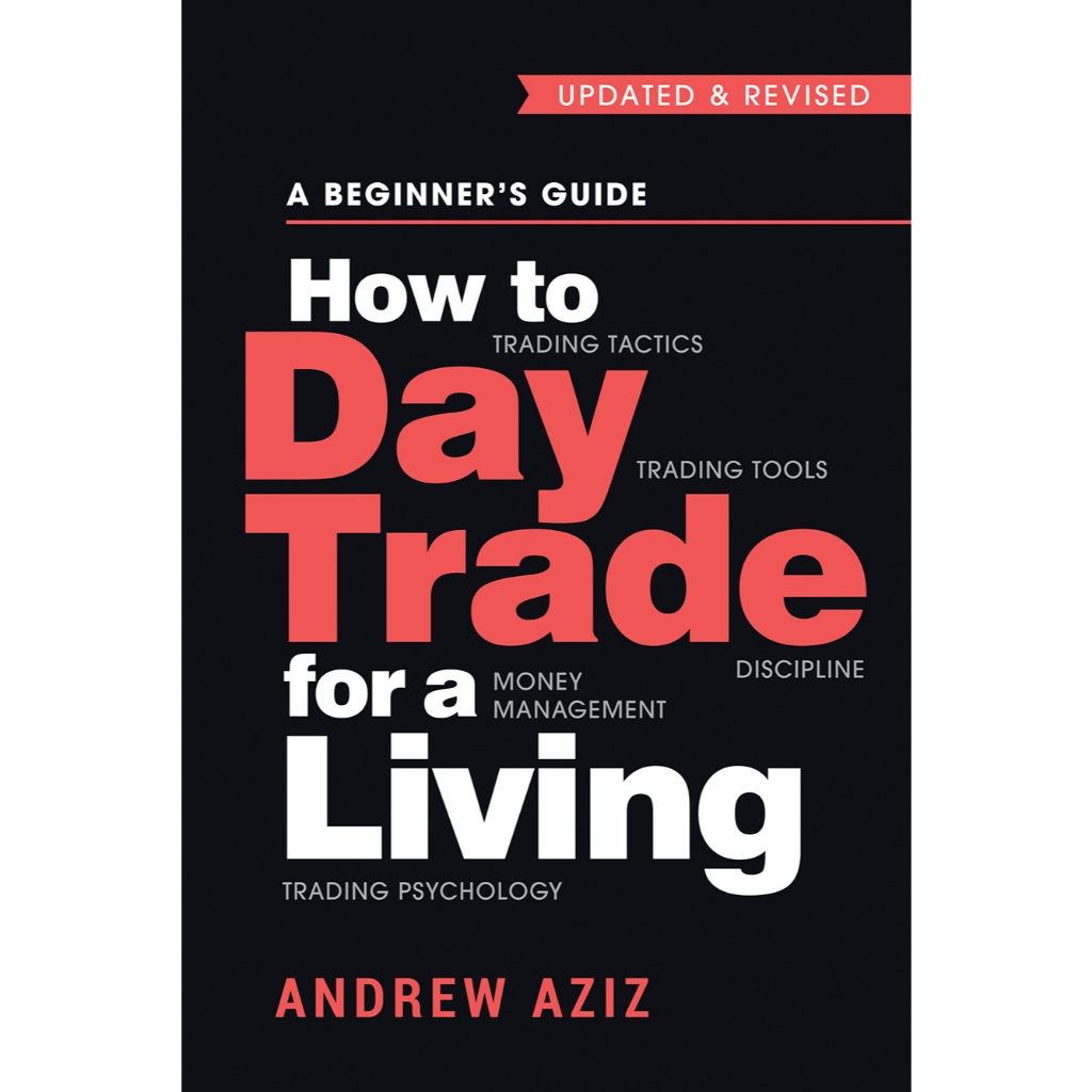 How to Day Trade for a Living: คู่มือสำหรับมือใหม่: เครื่องมือและกลยุทธ์การเทรด การบริหารเงิน วินัย 