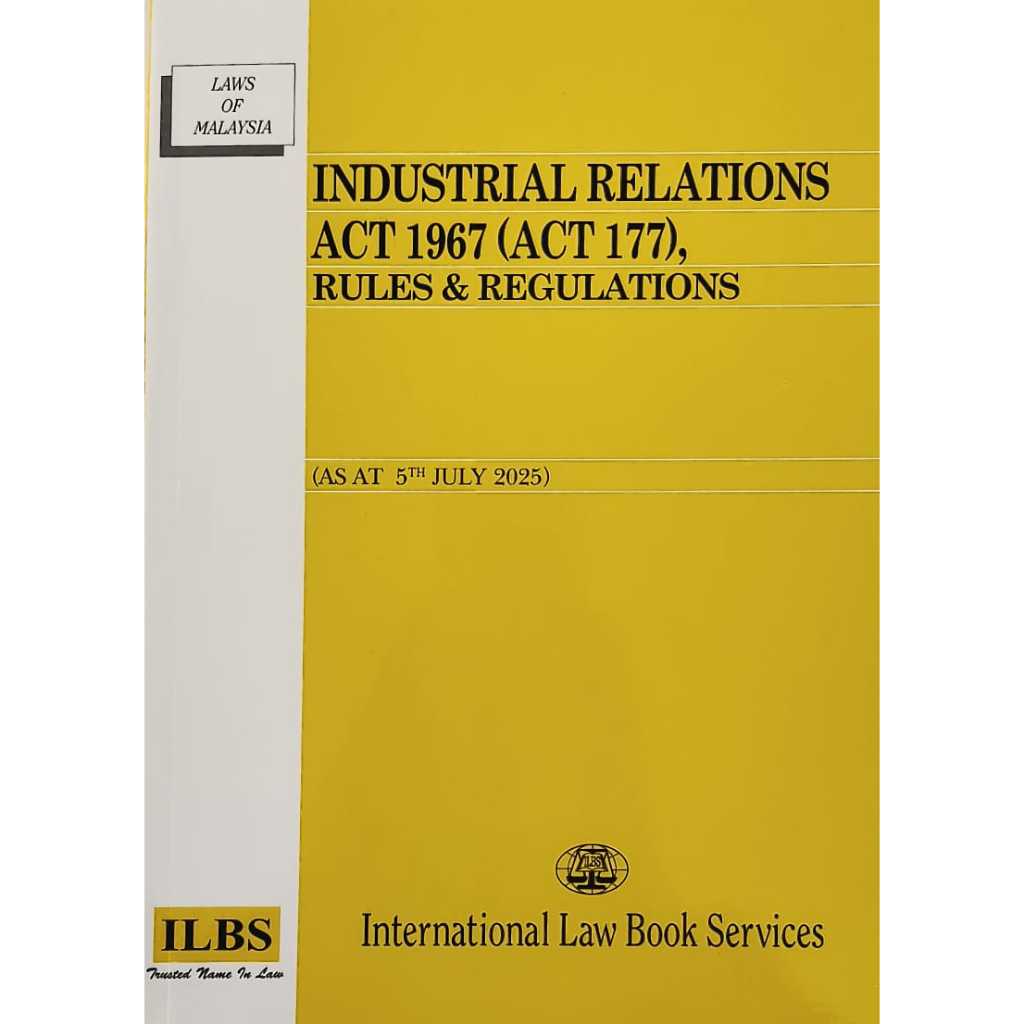 INDUSTRAAL RELATIONS ACT 1967 [ACT 177] RULES & REGULATIONS - AS AT 5TH JULY 2025