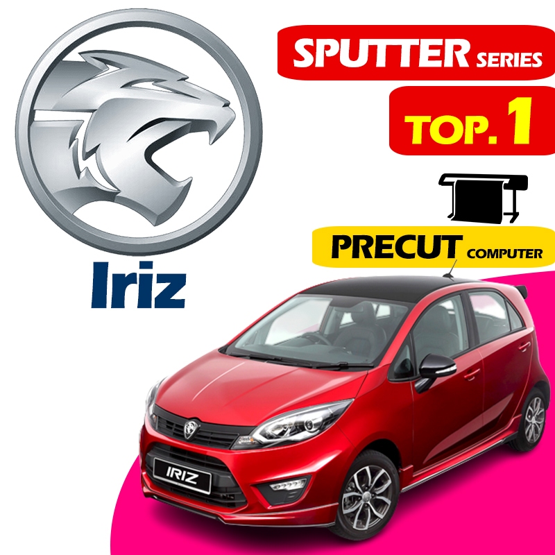 PROTON Iriz (Nano ceramic sputter HD IR99) PRECUT car ทินท์ kereta UV ฟิล์มกระจก 99%