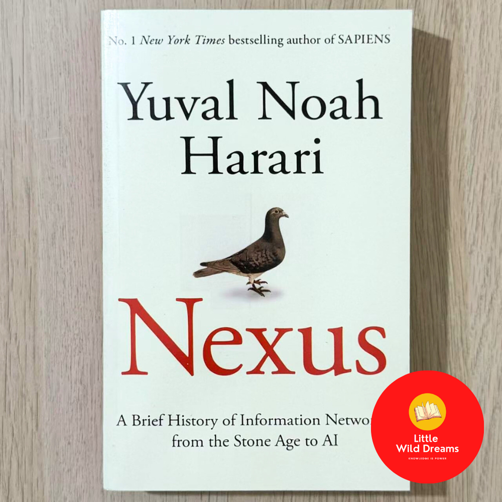 Nexus: A Brief History of Information Networks from the Stone Age to AI By Yuval Noah Harari
