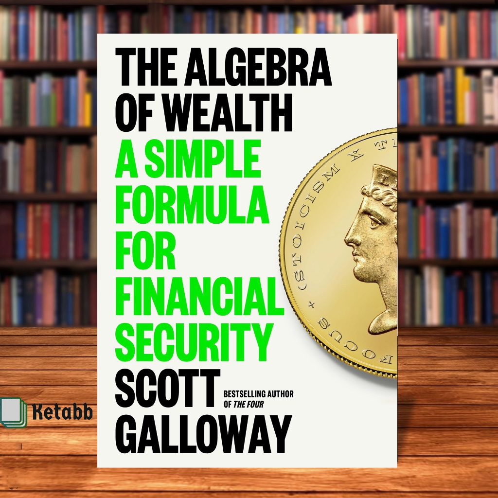 The Algebra of Wealth โดย Scott Galloway [ปกอ่อนคุณภาพสูง]
