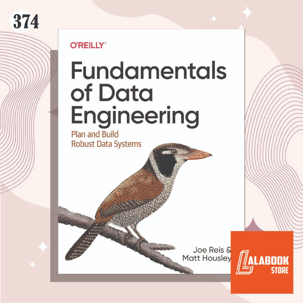 [374] Fundamentals of Data Engineering: Plan and Build Robust Data Systems